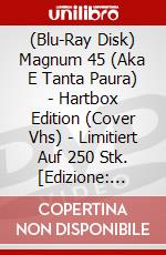 (Blu-Ray Disk) Magnum 45 (Aka E Tanta Paura) - Hartbox Edition (Cover Vhs) - Limitiert Auf 250 Stk. [Edizione: Germania] brd