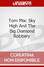 Tom Mix: Sky High And The Big Diamond Robbery dvd