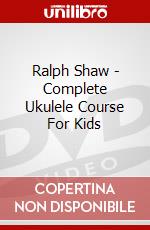 Ralph Shaw - Complete Ukulele Course For Kids dvd