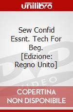 Sew Confid Essnt. Tech For Beg. [Edizione: Regno Unito] dvd