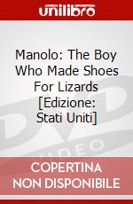Manolo: The Boy Who Made Shoes For Lizards [Edizione: Stati Uniti] dvd