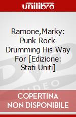 Ramone,Marky: Punk Rock Drumming His Way For [Edizione: Stati Uniti] dvd