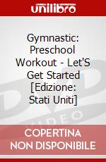Gymnastic: Preschool Workout - Let'S Get Started [Edizione: Stati Uniti] dvd