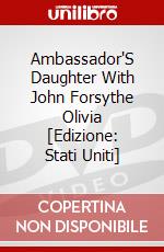 Ambassador'S Daughter With John Forsythe Olivia [Edizione: Stati Uniti] dvd
