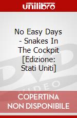 No Easy Days - Snakes In The Cockpit [Edizione: Stati Uniti] dvd