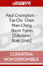 Paul Crompton - Tai-Chi: Chen Man-Ching Short Form [Edizione: Stati Uniti] dvd