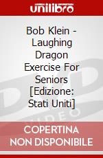 Bob Klein - Laughing Dragon Exercise For Seniors [Edizione: Stati Uniti] dvd