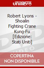 Robert Lyons - Shoalin Fighting Crane Kung-Fu [Edizione: Stati Uniti] dvd