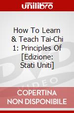 How To Learn & Teach Tai-Chi 1: Principles Of [Edizione: Stati Uniti] dvd