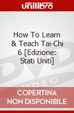 How To Learn & Teach Tai-Chi 6 [Edizione: Stati Uniti] dvd