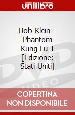 Bob Klein - Phantom Kung-Fu 1 [Edizione: Stati Uniti] dvd