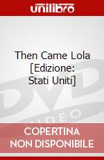 Then Came Lola [Edizione: Stati Uniti] dvd