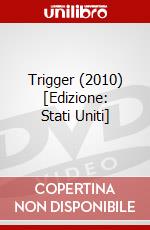 Trigger (2010) [Edizione: Stati Uniti] dvd