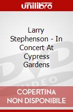 Larry Stephenson - In Concert At Cypress Gardens dvd