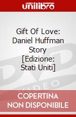 Gift Of Love: Daniel Huffman Story [Edizione: Stati Uniti] dvd