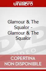 Glamour & The Squalor - Glamour & The Squalor dvd