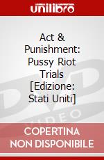 Act & Punishment: Pussy Riot Trials [Edizione: Stati Uniti] dvd