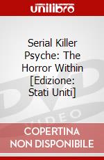 Serial Killer Psyche: The Horror Within [Edizione: Stati Uniti] dvd