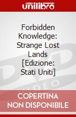 Forbidden Knowledge: Strange Lost Lands [Edizione: Stati Uniti] dvd