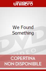 We Found Something dvd