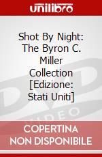 Shot By Night: The Byron C. Miller Collection [Edizione: Stati Uniti] dvd