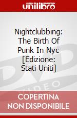 Nightclubbing: The Birth Of Punk In Nyc [Edizione: Stati Uniti] dvd