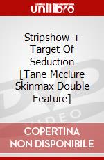 Stripshow + Target Of Seduction [Tane Mcclure Skinmax Double Feature] dvd