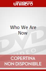 Who We Are Now dvd