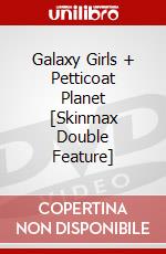 Galaxy Girls + Petticoat Planet [Skinmax Double Feature] dvd