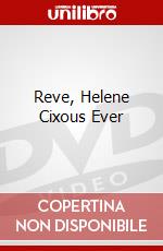 Reve, Helene Cixous Ever dvd
