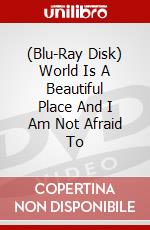(Blu-Ray Disk) World Is A Beautiful Place And I Am Not Afraid To brd
