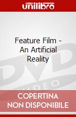 Feature Film - An Artificial Reality dvd