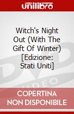 Witch's Night Out (With The Gift Of Winter) [Edizione: Stati Uniti] film in dvd