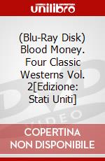 (Blu-Ray Disk) Blood Money. Four Classic Westerns Vol. 2[Edizione: Stati Uniti] film in dvd