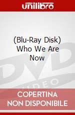 (Blu-Ray Disk) Who We Are Now brd