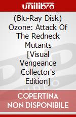 (Blu-Ray Disk) Ozone: Attack Of The Redneck Mutants [Visual Vengeance Collector's Edition] brd