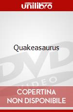Quakeasaurus dvd