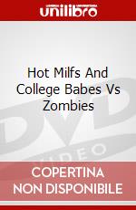 Hot Milfs And College Babes Vs Zombies dvd