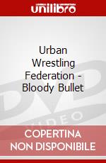 Urban Wrestling Federation - Bloody Bullet dvd