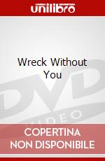 Wreck Without You dvd