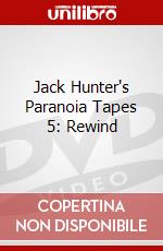 Jack Hunter's Paranoia Tapes 5: Rewind dvd