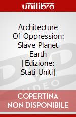 Architecture Of Oppression: Slave Planet Earth [Edizione: Stati Uniti] dvd