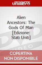 Alien Ancestors: The Gods Of Man [Edizione: Stati Uniti] dvd