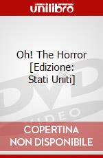 Oh! The Horror [Edizione: Stati Uniti] dvd