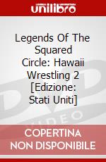 Legends Of The Squared Circle: Hawaii Wrestling 2 [Edizione: Stati Uniti] dvd
