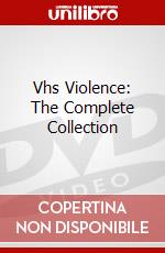 Vhs Violence: The Complete Collection dvd