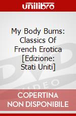 My Body Burns: Classics Of French Erotica [Edizione: Stati Uniti] dvd