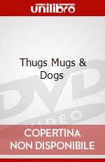 Thugs Mugs & Dogs dvd