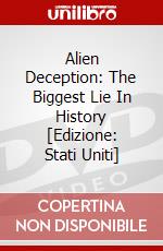 Alien Deception: The Biggest Lie In History [Edizione: Stati Uniti] dvd