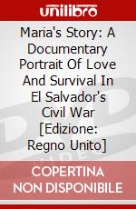 Maria's Story: A Documentary Portrait Of Love And Survival In El Salvador's Civil War [Edizione: Regno Unito] dvd